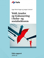 Inger Marie Hagen og Jørgen Svalund har skrevet rapporten Vold, trusler og trakassering i helse- og sosialsektoren 