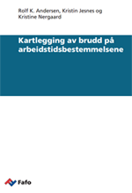 Rolf K. Andersen, Kristin Jesnes og Kristine Nergaard: Kartlegging av brudd på arbeidstidsbestemmelsene
